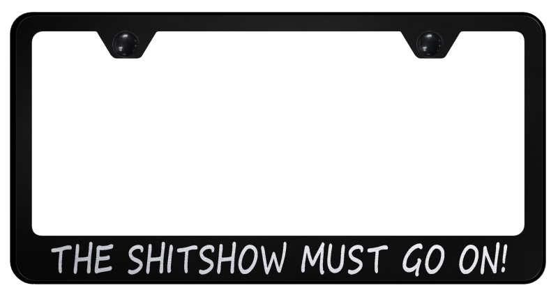 Sh-t Show Stainless Steel Frame - Laser Etched Black