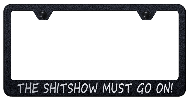 Sh-t Show Stainless Steel Frame - Laser Etched Rugged Black
